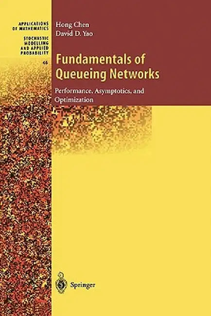 Fundamentals of Queueing Networks: Performance, Asymptotics, and Optimization by Hong Chen