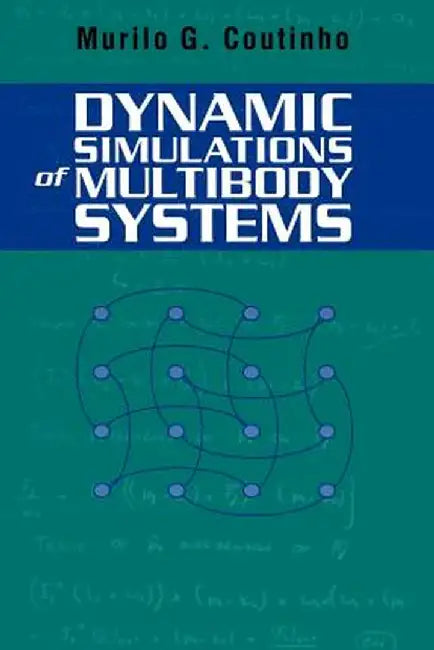 Dynamic Simulations of Multibody Systems by Murilo G. Coutinho