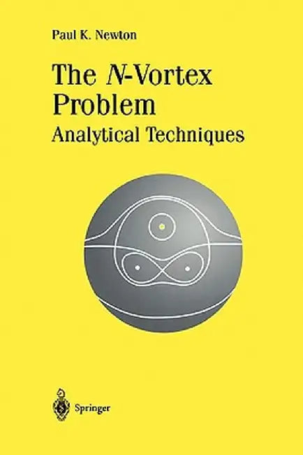 The N-Vortex Problem: Analytical Techniques by Paul K. Newton
