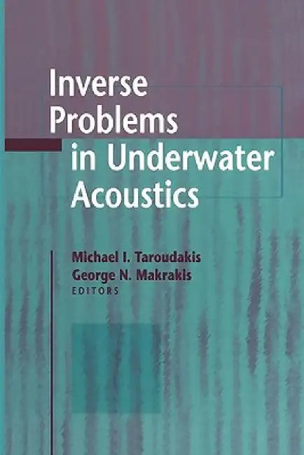 Inverse Problems in Underwater Acoustics by Michael I. Taroudakis