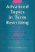 Advanced Topics in Term Rewriting by Enno Ohlebusch