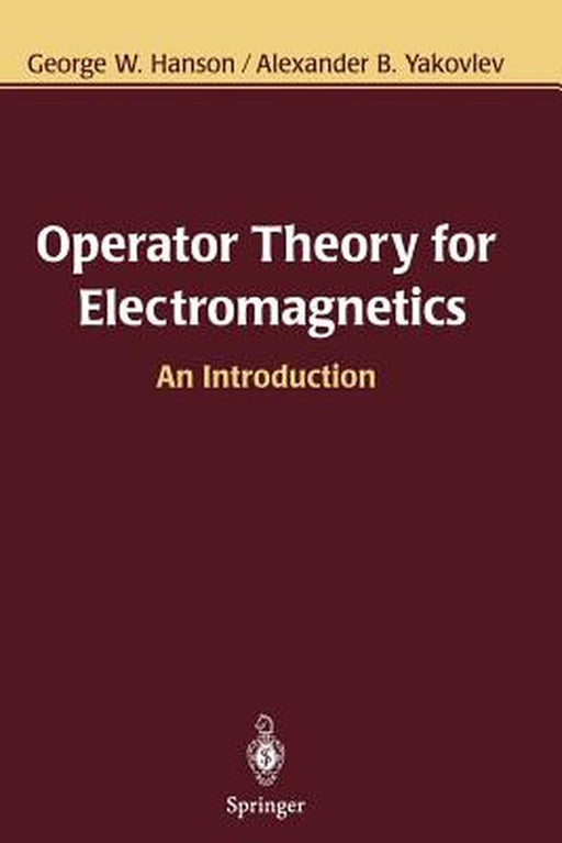 Operator Theory for Electromagnetics: An Introduction by George W. Hanson