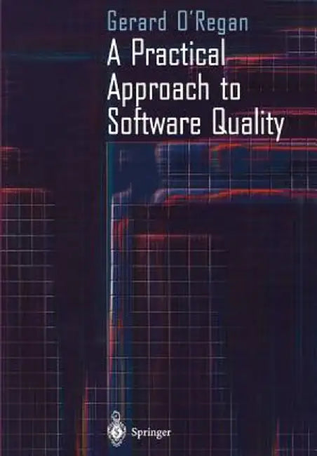 A Practical Approach to Software Quality by Gerard O'Regan