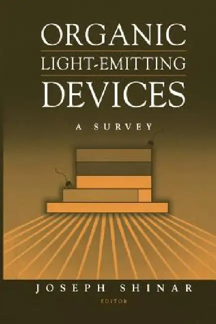 Organic Light-Emitting Devices: A Survey by Joseph Shinar