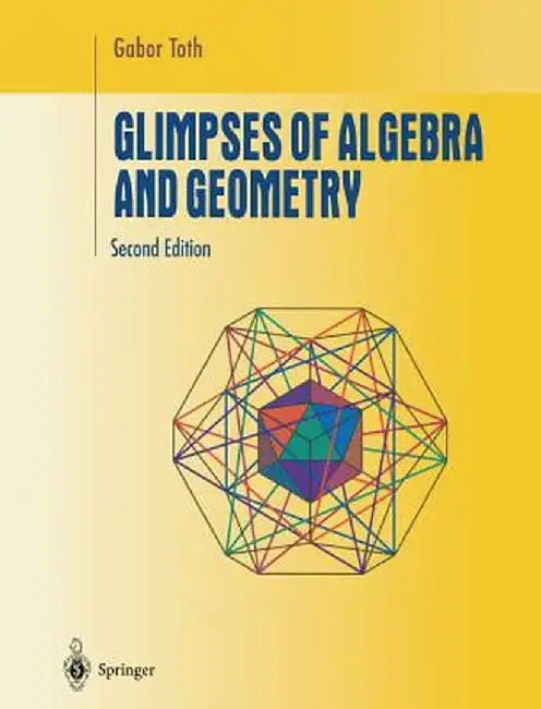 Glimpses of Algebra and Geometry by Gabor Toth