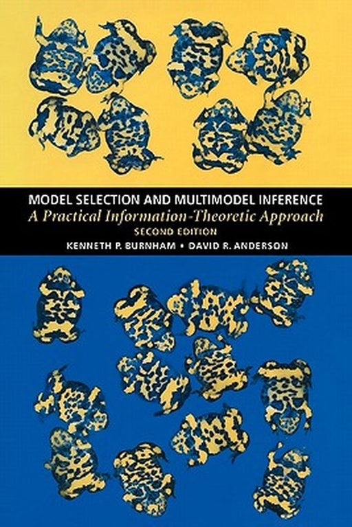 Model Selection and Multimodel Inference: A Practical Information-Theoretic Approach by Kenneth P. Burnham