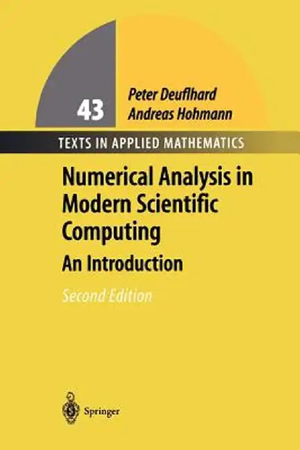 Numerical Analysis in Modern Scientific Computing: An Introduction by Peter Deuflhard