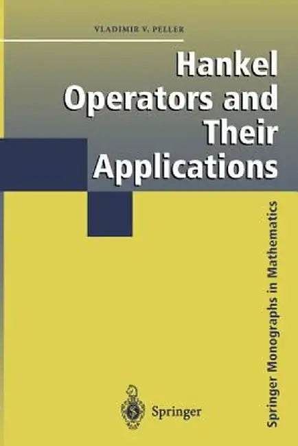 Hankel Operators and Their Applications by Vladimir Peller