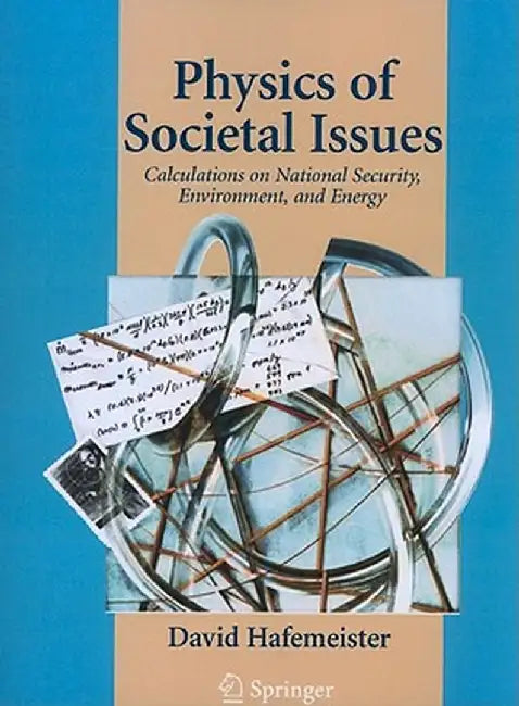 Physics of Societal Issues: Calculations on National Security, Environment, and Energy by David Hafemeister