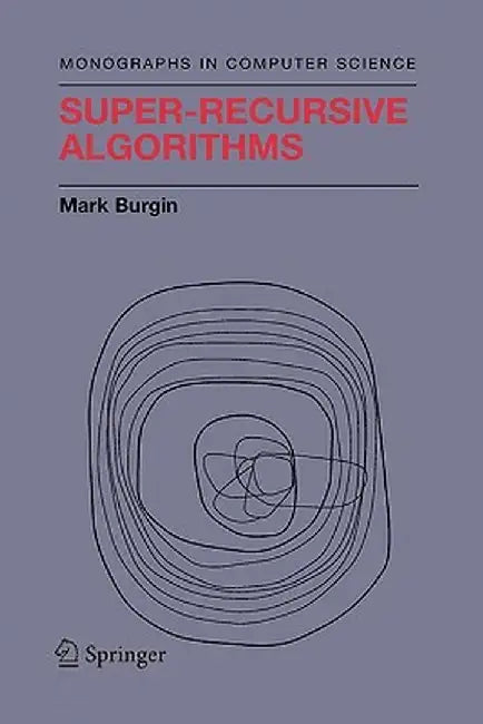 Super-Recursive Algorithms by Mark Burgin