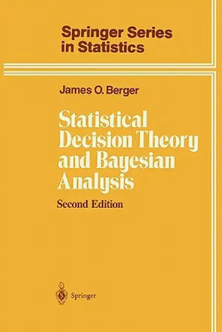 Statistical Decision Theory and Bayesian Analysis by James O. Berger