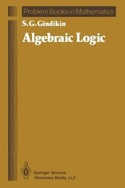 Algebraic Logic by Semen G. Gindikin