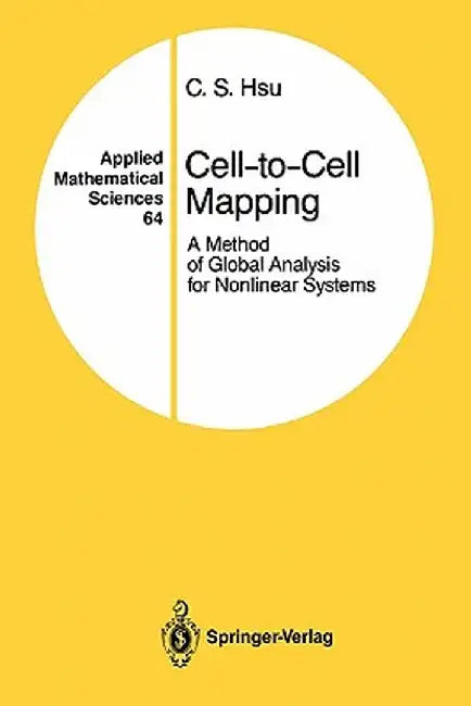 Cell-To-Cell Mapping: A Method of Global Analysis for Nonlinear Systems by C. S. Hsu
