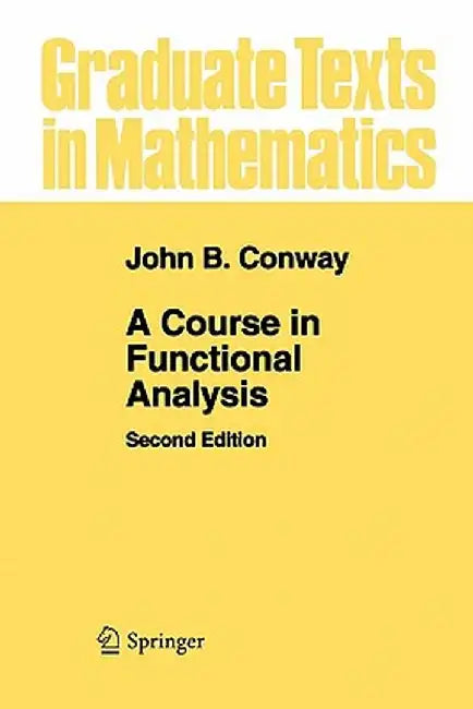 A Course in Functional Analysis by John B. Conway