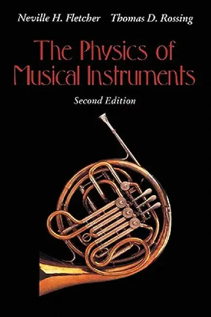The Physics of Musical Instruments by Neville H. Fletcher
