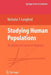 Studying Human Populations: An Advanced Course in Statistics by Nicholas T. Longford