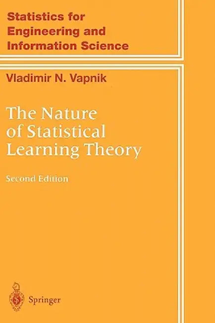 The Nature of Statistical Learning Theory by Vladimir Vapnik