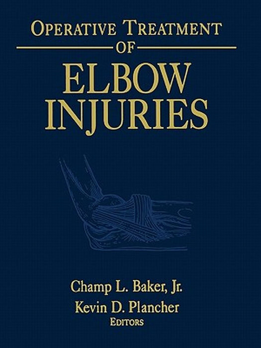 Operative Treatment of Elbow Injuries by Champ L. Jr. Baker