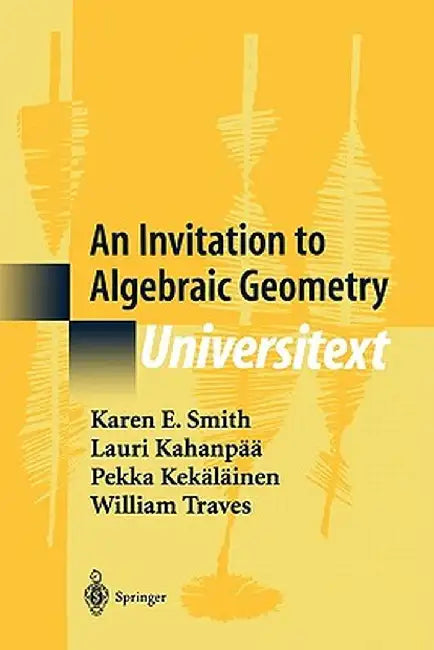 An Invitation to Algebraic Geometry by Karen E. Smith