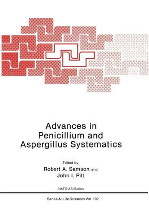 Advances in Penicillium and Aspergillus Systematics by Robert Samson