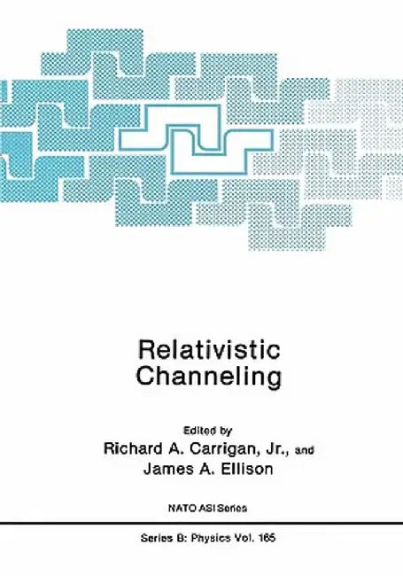 Relativistic Channeling by Richard A. Carrigan Jr
