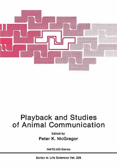 Playback and Studies of Animal Communication by Peter K. McGregor