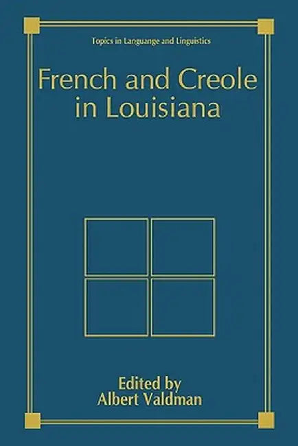 French and Creole in Louisiana by Albert Valdman