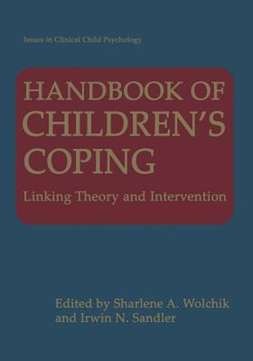 Handbook of Children's Coping: Linking Theory and Intervention by Sharlene Wolchik