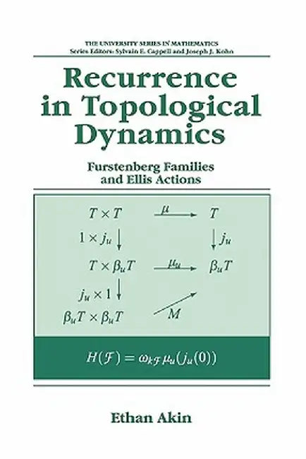 Recurrence in Topological Dynamics: Furstenberg Families and Ellis Actions by Ethan Akin