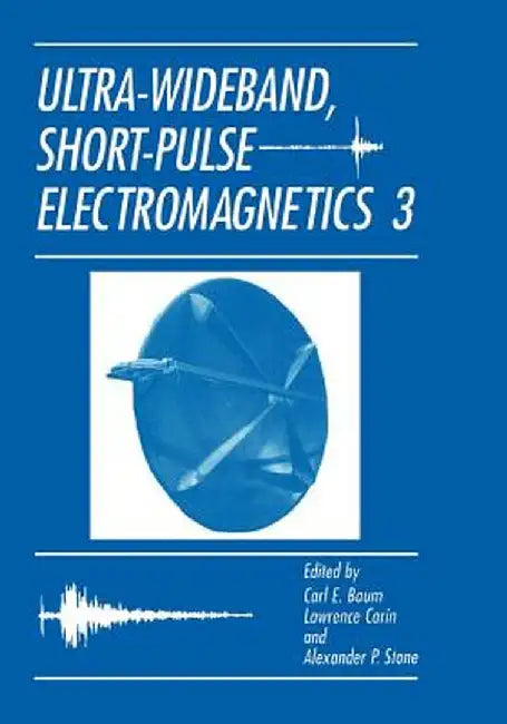 Ultra-Wideband, Short-Pulse Electromagnetics 3 by Carl E. Baumann