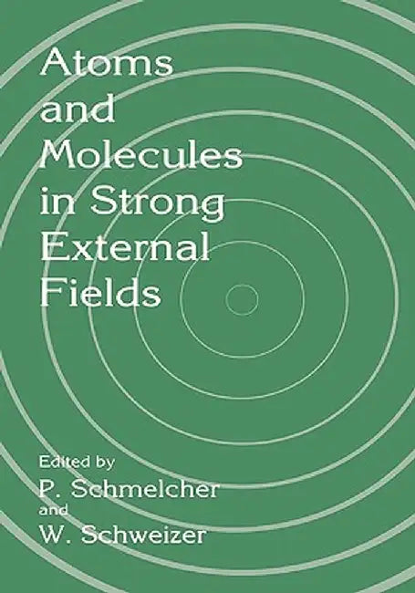 Atoms and Molecules in Strong External Fields by P. Schmelcher