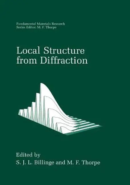 Local Structure from Diffraction by S. J. L. Billinge