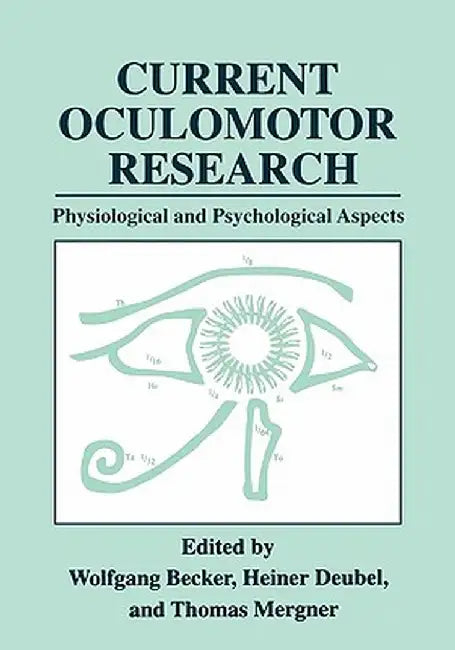 Current Oculomotor Research: Physiological and Psychological Aspects by Wolfgang Becker