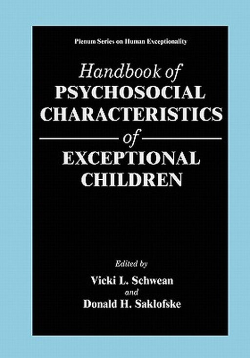 Handbook of Psychosocial Characteristics of Exceptional Children by Vicki L. Schwean