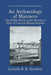 An Archaeology of Manners: The Polite World of the Merchant Elite of Colonial Massachusetts by Lorinda B. R. Goodwin