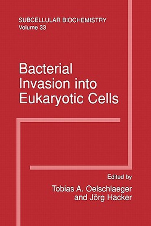 Bacterial Invasion Into Eukaryotic Cells: Subcellular Biochemistry by Tobias A. Oelschlaeger