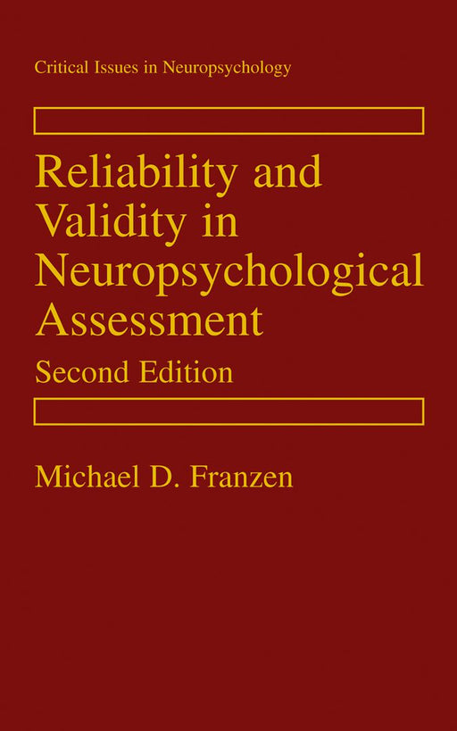 Reliability and Validity in Neuropsychological Assessment by Michael D. Franzen