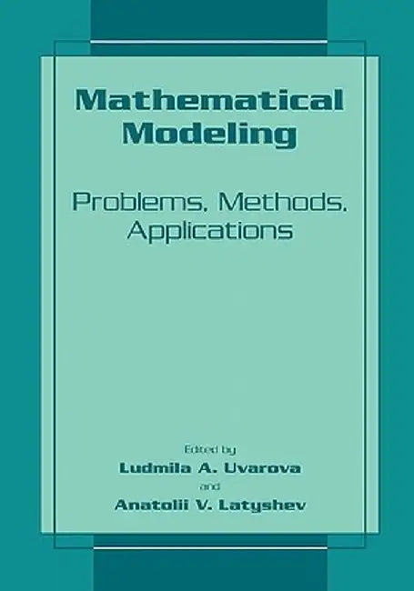 Mathematical Modeling: Problems, Methods, Applications by Ludmilla A. Uvarova