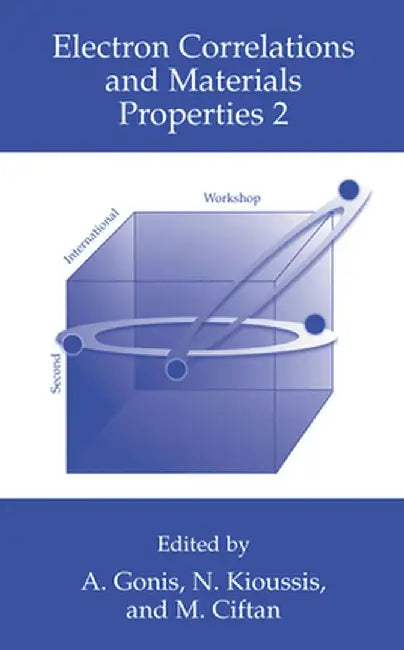 Electron Correlations and Materials Properties 2 by A. Gonis