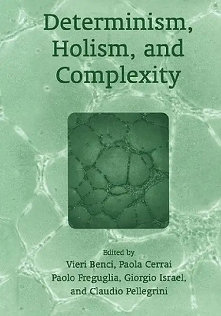 Determinism, Holism, and Complexity by Claudio Pellegrini