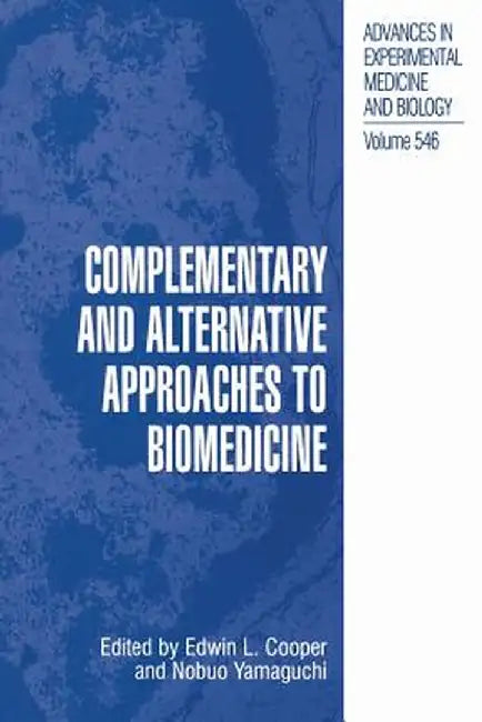 Complementary and Alternative Approaches to Biomedicine by Edwin L. Cooper