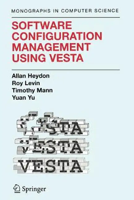 Software Configuration Management Using Vesta by Clark Allan Heydon