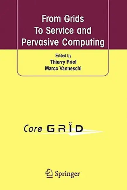 From Grids to Service and Pervasive Computing by Thierry Priol