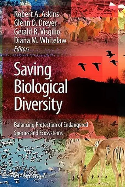 Saving Biological Diversity: Balancing Protection of Endangered Species and Ecosystems by Robert A. Askins