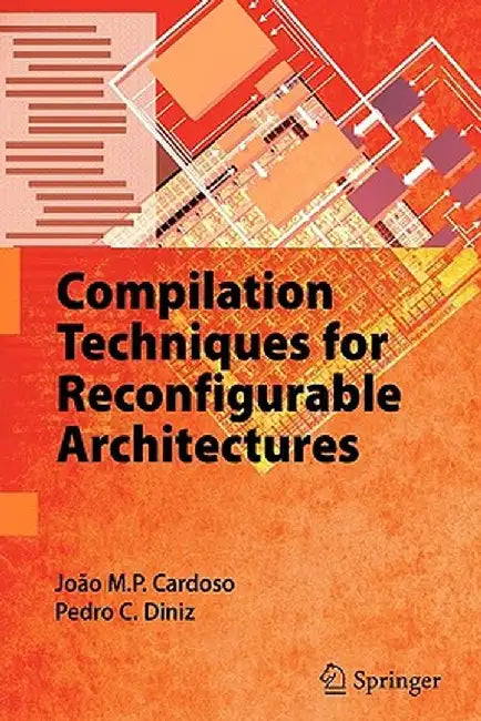 Compilation Techniques for Reconfigurable Architectures by João M. P. Cardoso