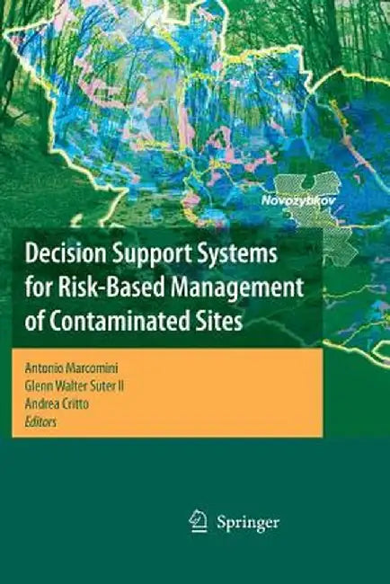 Decision Support Systems for Risk-Based Management of Contaminated Sites by Antonio Marcomini