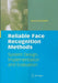 Reliable Face Recognition Methods: System Design, Implementation and Evaluation by Harry Wechsler