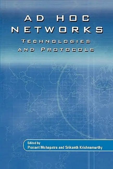 AD Hoc Networks: Technologies and Protocols by Prasant Mohapatra