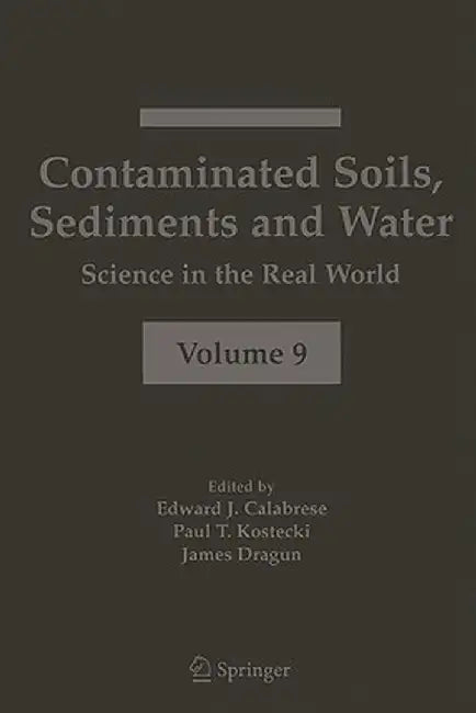 Contaminated Soils, Sediments and Water:: Science in the Real World by Edward J. Calabrese