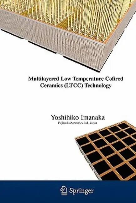 Multilayered Low Temperature Cofired Ceramics (Ltcc) Technology by Yoshihiko Imanaka